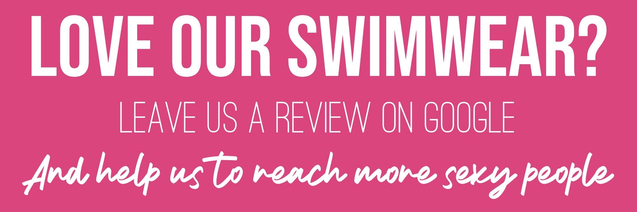 Love our Swimwear - Leave a good review
